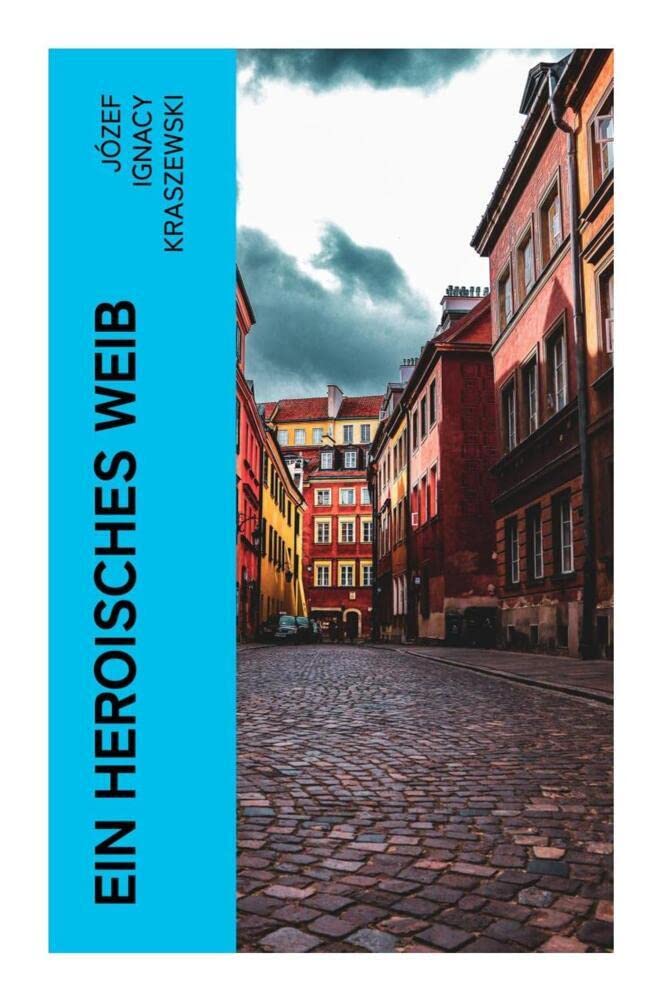 Ein heroisches Weib: Historischer Roman Historical Fiction