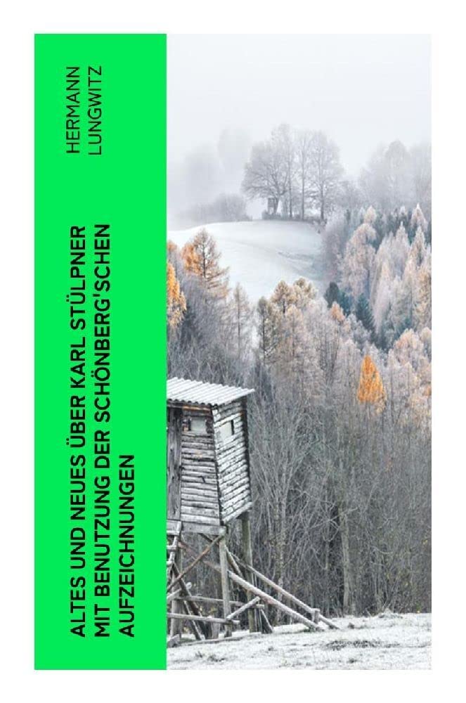 Altes und Neues über Karl Stülpner mit Benutzung der Schönberg'schen Aufzeichnungen Memories