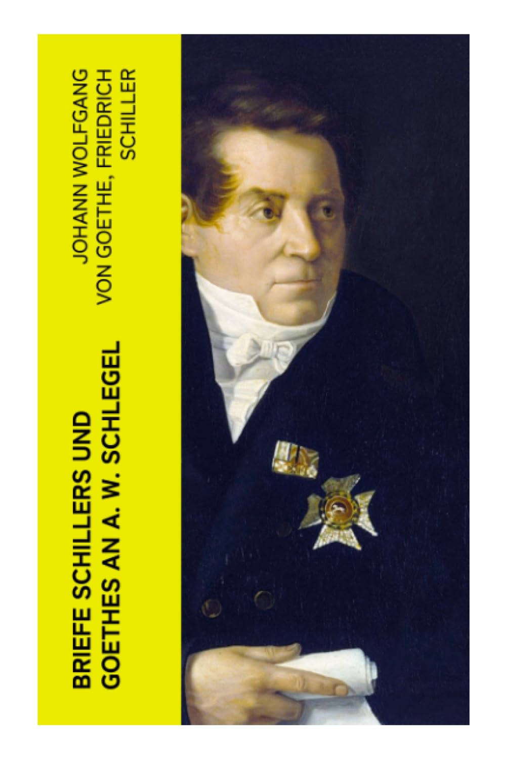 Briefe Schillers und Goethes an A. W. Schlegel Art & Literature