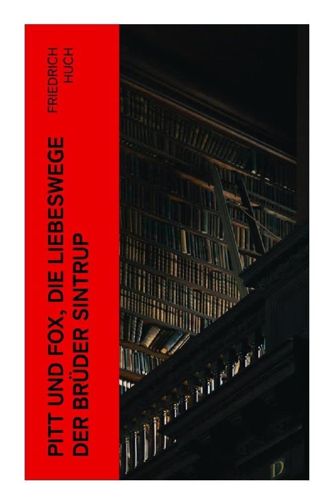 Pitt und Fox, die Liebeswege der Brüder Sintrup Historical Fiction