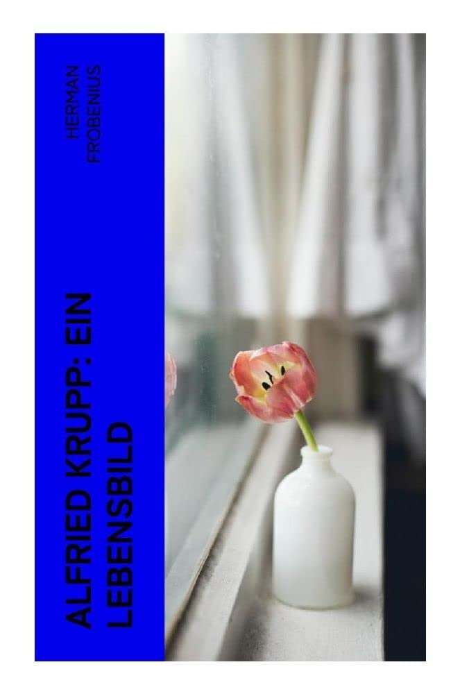 Product Image: Alfried Krupp: Ein Lebensbild