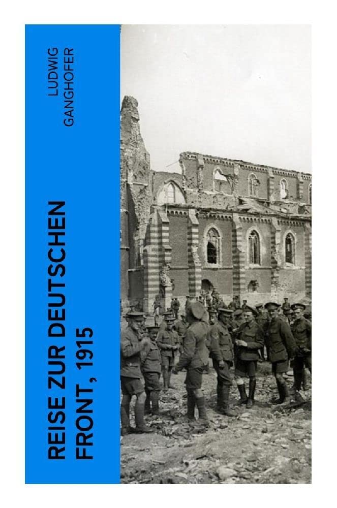 Reise zur deutschen Front, 1915 Politics & History