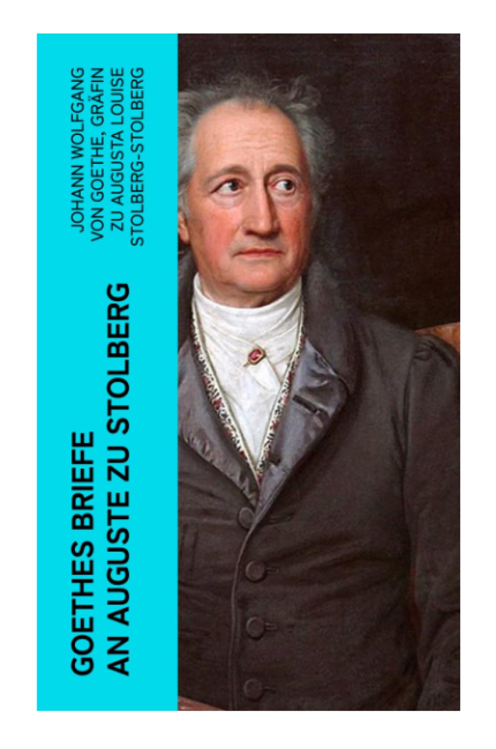 Goethes Briefe an Auguste zu Stolberg Essays & Short Stories