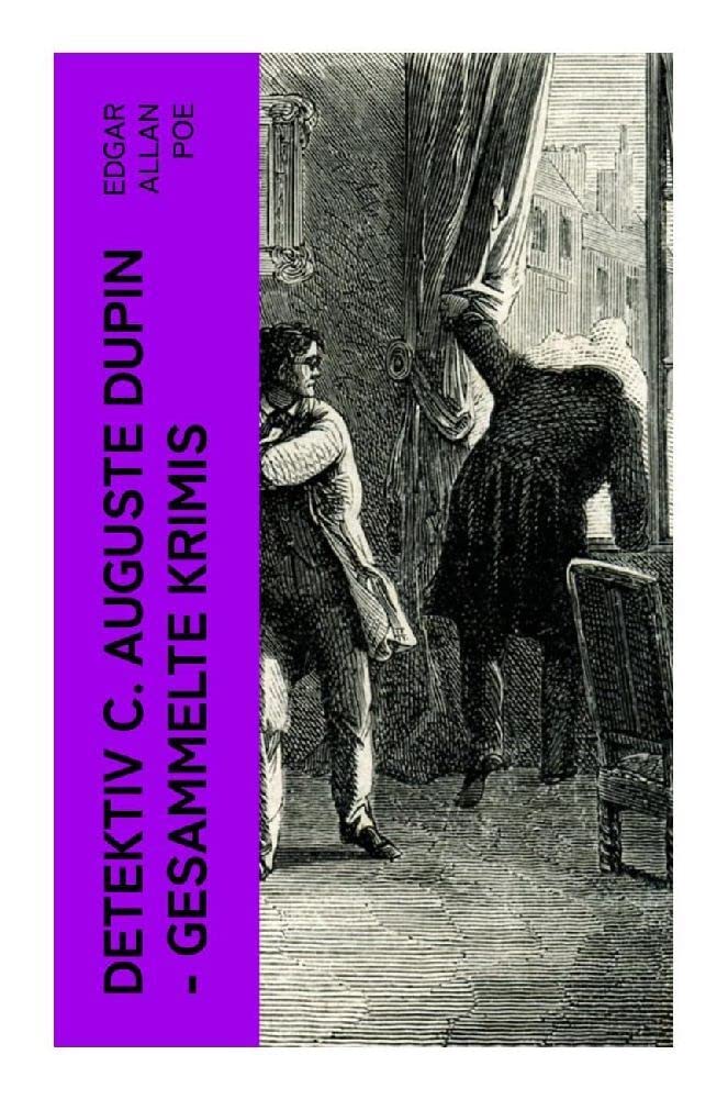 Detektiv C. Auguste Dupin - Gesammelte Krimis Classics