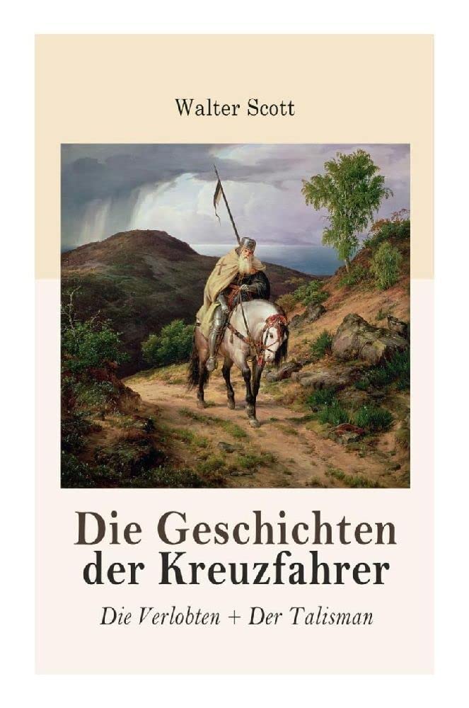 Die Geschichten der Kreuzfahrer: Die Verlobten + Der Talisman Historical Fiction