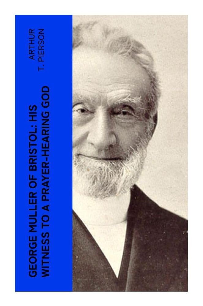 George Muller of Bristol: His Witness to a Prayer-Hearing God Art & Literature