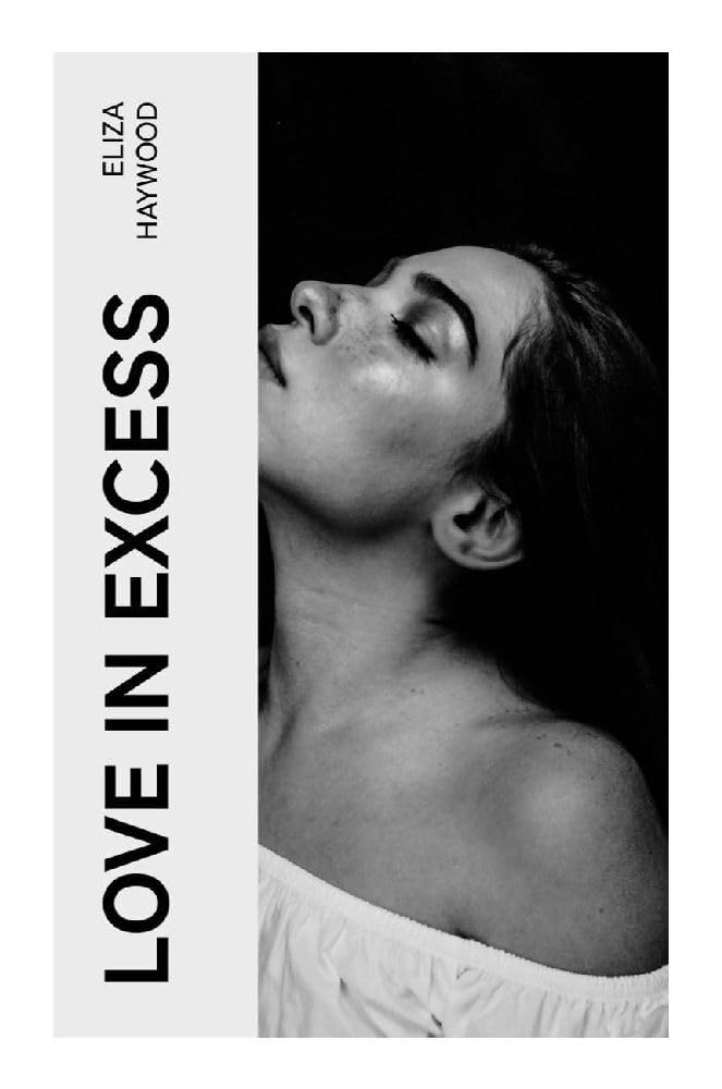 Love in Excess Historical Fiction