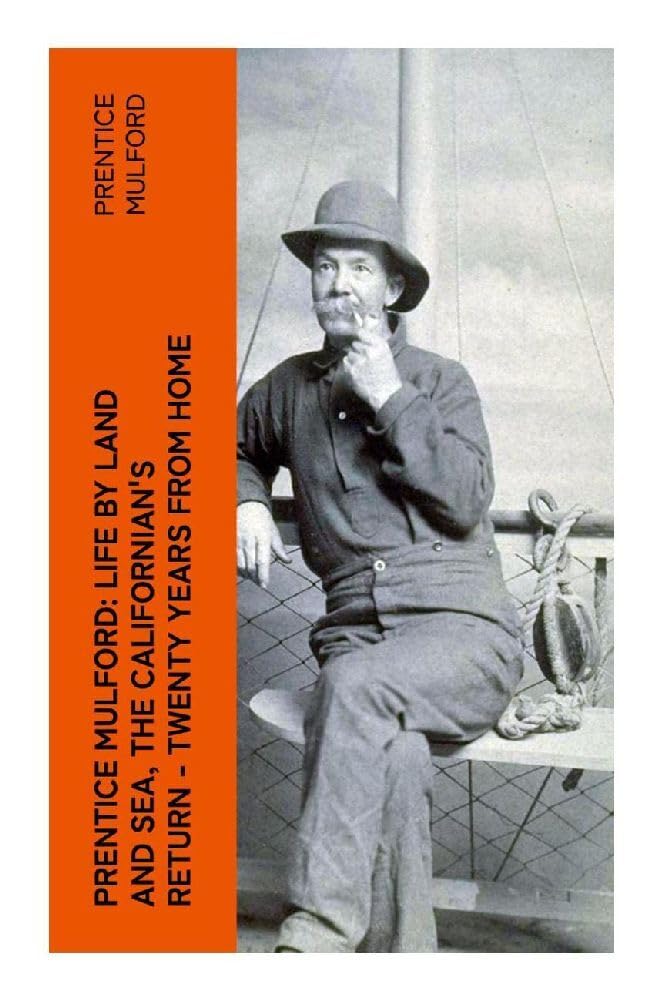Prentice Mulford: Life by Land and Sea, The Californian's Return - Twenty Years From Home Memories