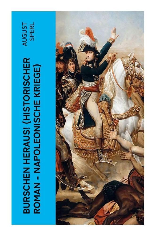 Burschen heraus! (Historischer Roman - Napoleonische Kriege) Action & Adventure
