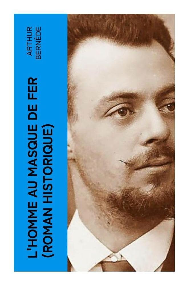 L'Homme au Masque de Fer (Roman historique) Historical Fiction