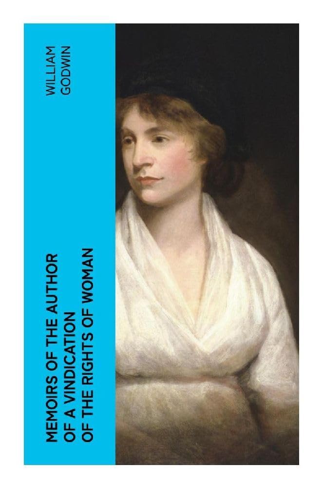 Memoirs of the Author of a Vindication of the Rights of Woman Memories