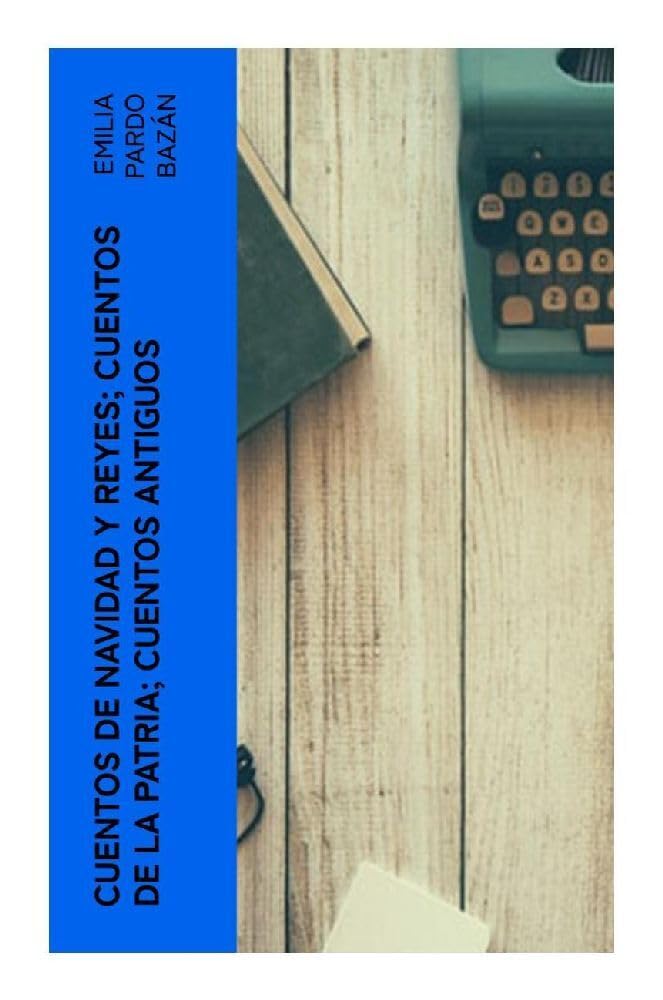 Cuentos de navidad y reyes; cuentos de la patria; cuentos antiguos Historical Fiction