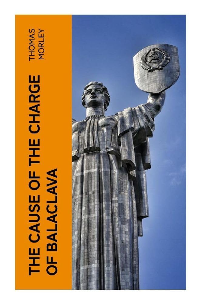 The Cause of the Charge of Balaclava Politics & History