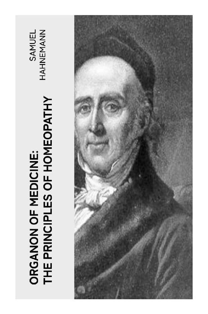 Organon of Medicine: The Principles of Homeopathy Medicine