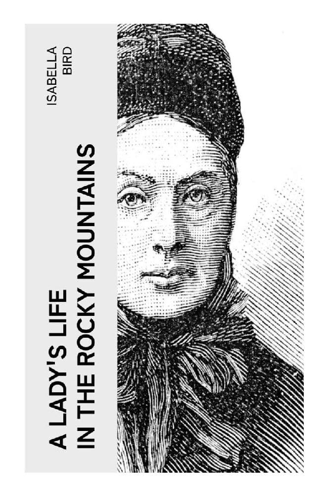 A Lady's Life in the Rocky Mountains Leisure, Home & Garden