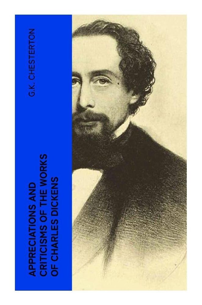 Appreciations and Criticisms of the Works of Charles Dickens Contemporary literature
