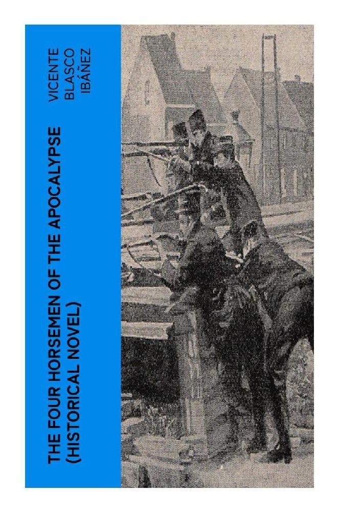 The Four Horsemen of the Apocalypse (Historical Novel) Historical Fiction