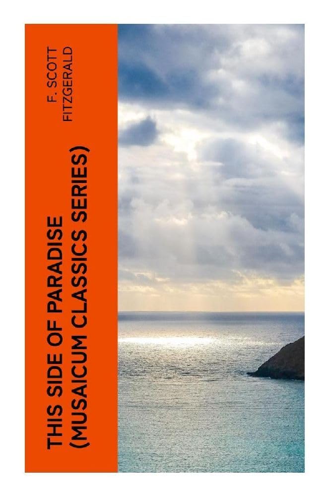 This Side of Paradise (Musaicum Classics Series) Contemporary literature