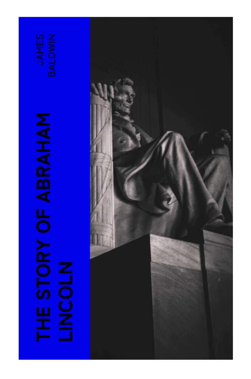 The Story of Abraham Lincoln Biographies & Memoirs