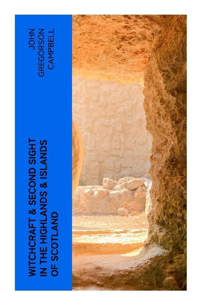 Witchcraft & Second Sight in the Highlands & Islands of Scotland Religion & Esotericism