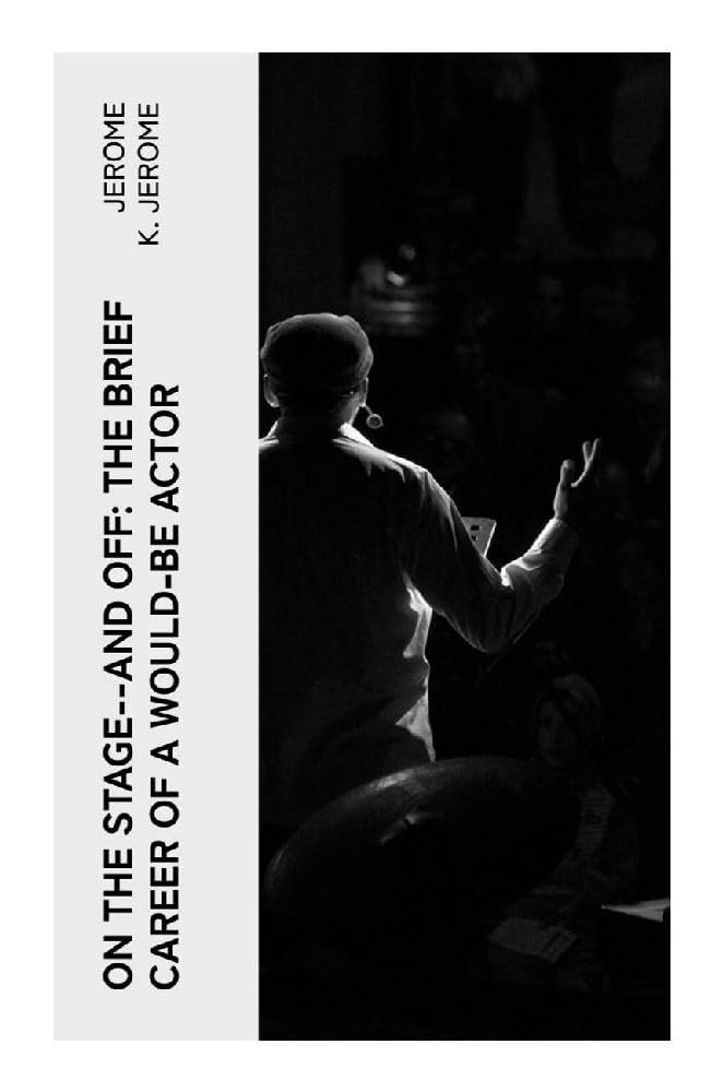 On the Stage--and Off: The Brief Career of a Would-Be Actor Film, Art & Culture
