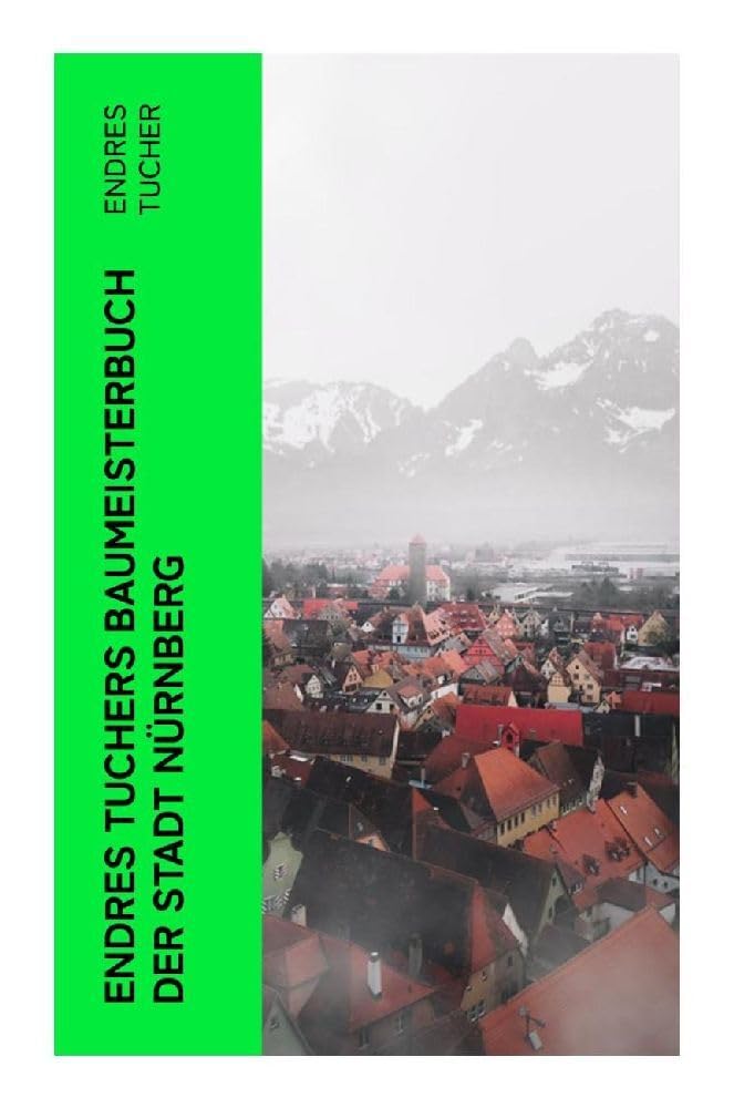 Endres Tuchers Baumeisterbuch der Stadt Nürnberg Architecture