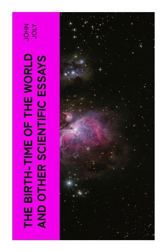 The Birth-Time of the World and Other Scientific Essays Business & Technology
