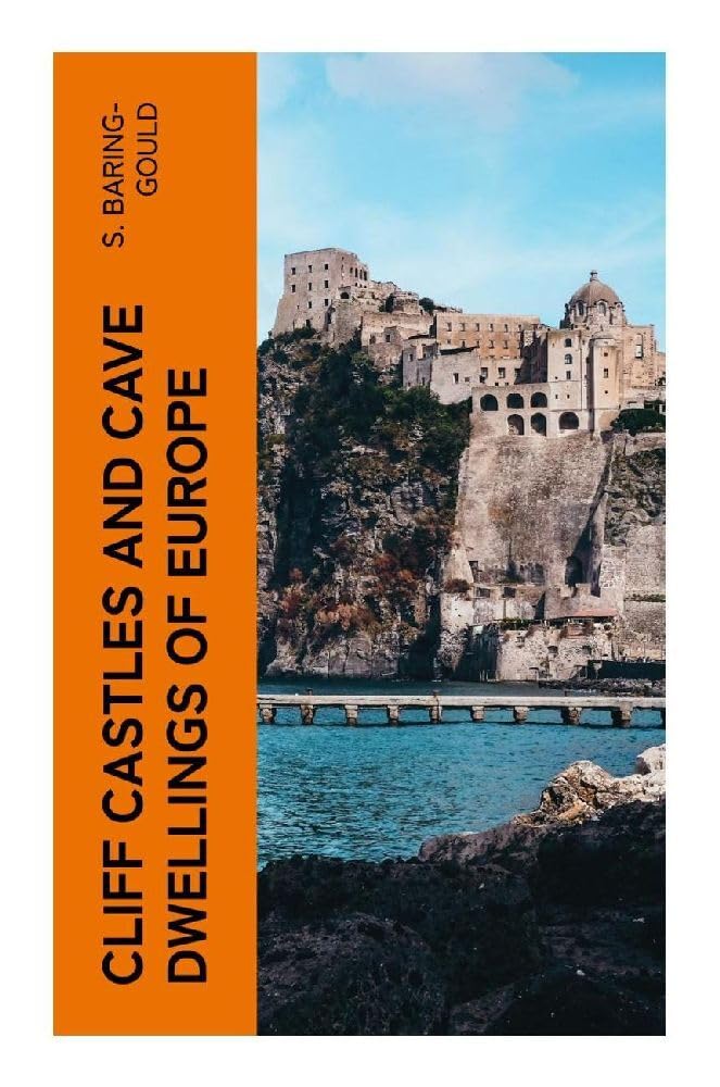Cliff Castles and Cave Dwellings of Europe Architecture