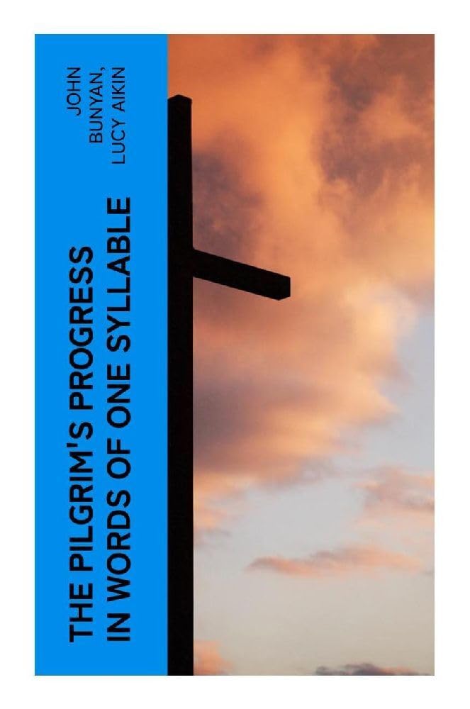 The Pilgrim's Progress in Words of One Syllable Religion & Esotericism