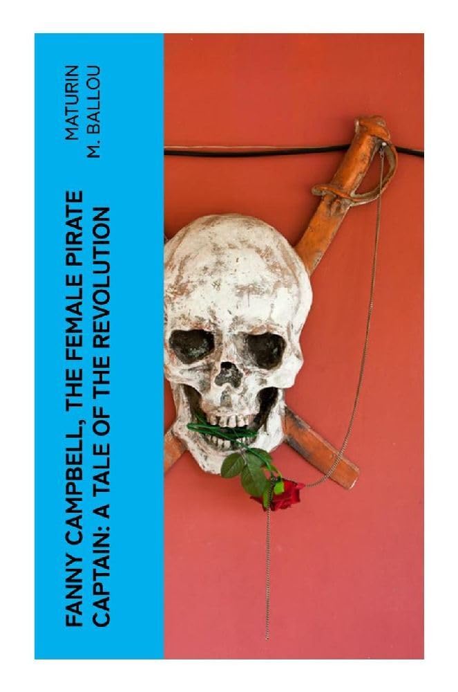 Fanny Campbell, The Female Pirate Captain: A Tale of The Revolution Action & Adventure