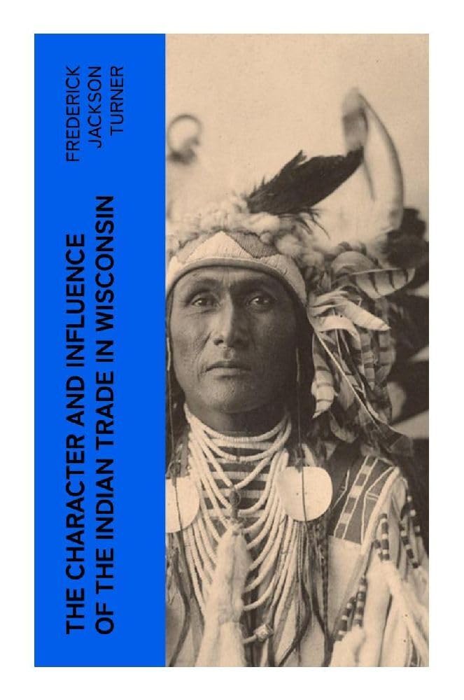 The Character and Influence of the Indian Trade in Wisconsin German history