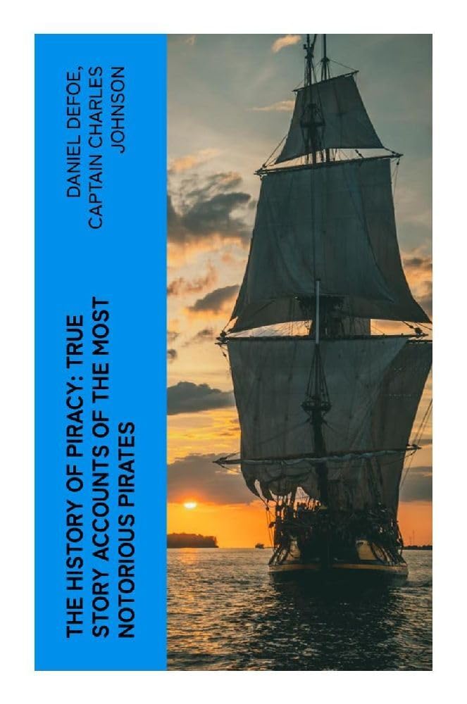 The History of Piracy: True Story Accounts of the Most Notorious Pirates Contemporary literature