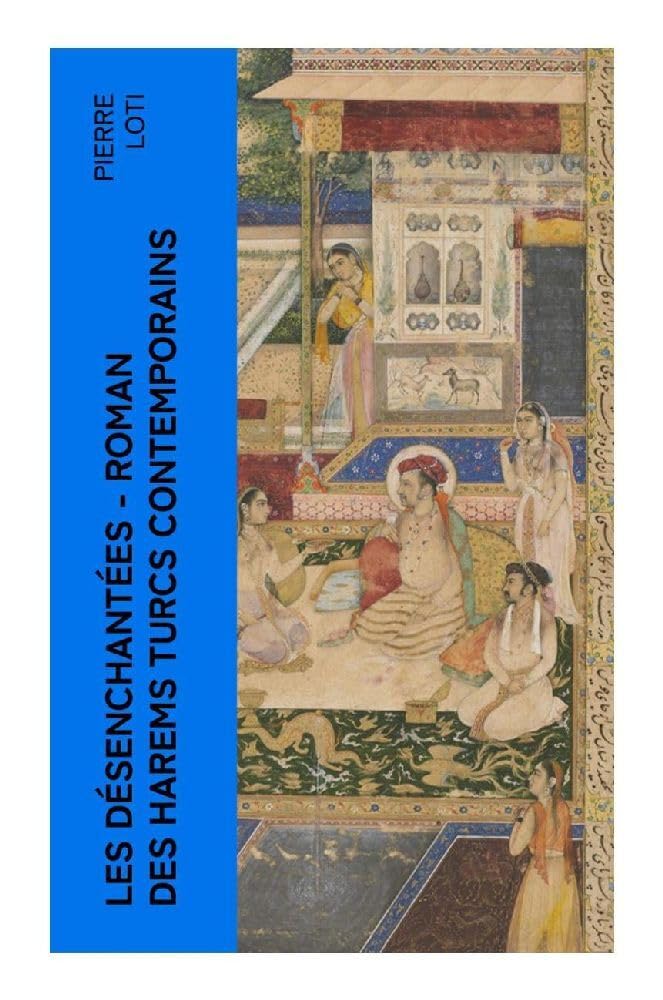 Les Désenchantées — Roman des harems Turcs contemporains Historical Fiction