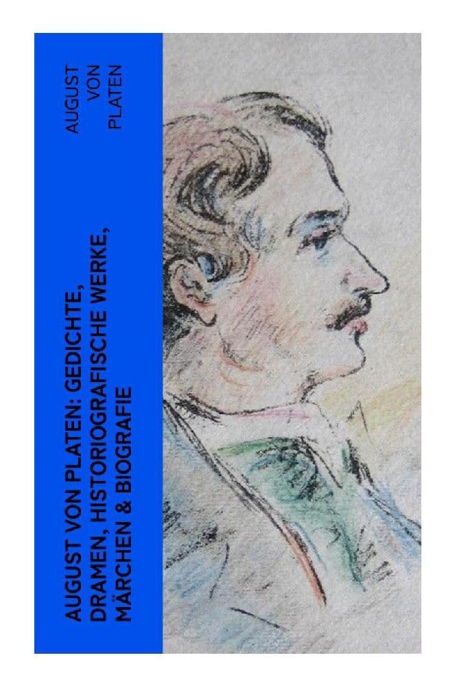 August von Platen: Gedichte, Dramen, Historiografische Werke, Märchen & Biografie Drama