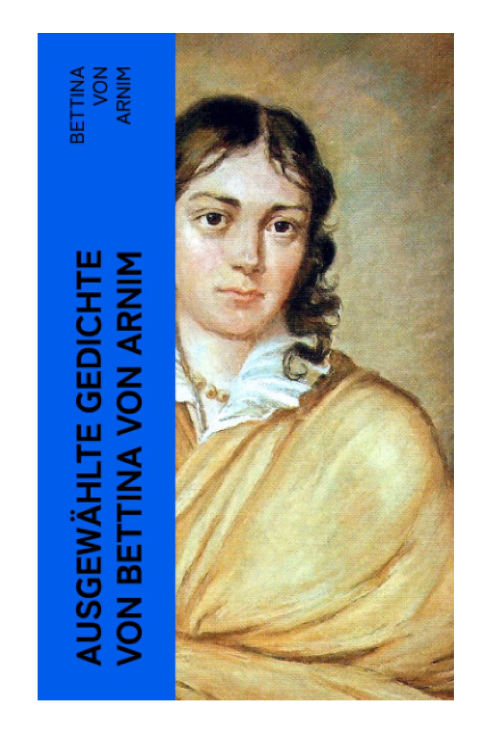 Ausgewählte Gedichte von Bettina von Arnim Poetry