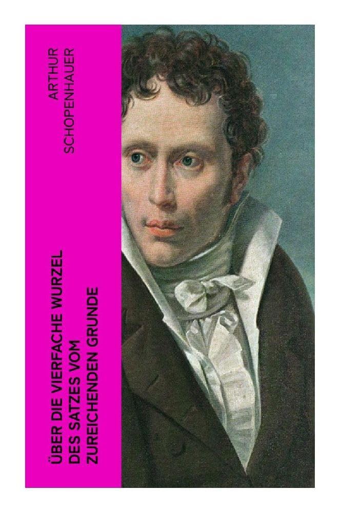 Über die vierfache Wurzel des Satzes vom zureichenden Grunde Philosophy