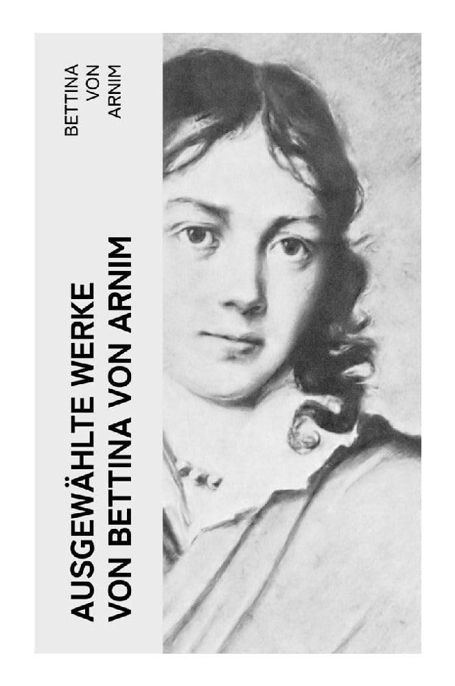 Ausgewählte Werke von Bettina von Arnim Contemporary literature