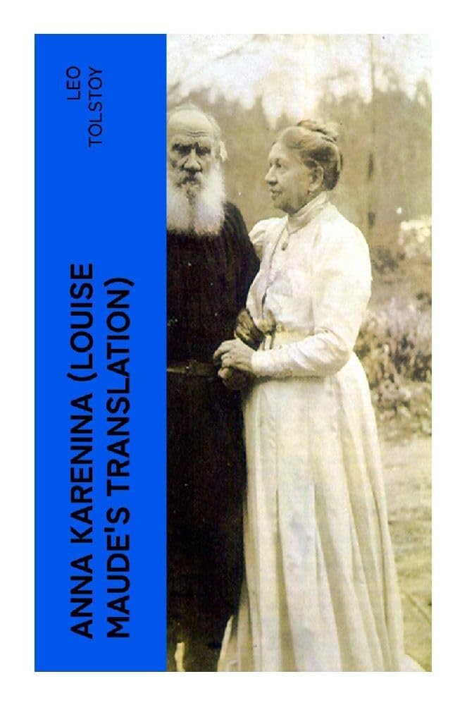 Anna Karenina (Louise Maude's Translation) Classics