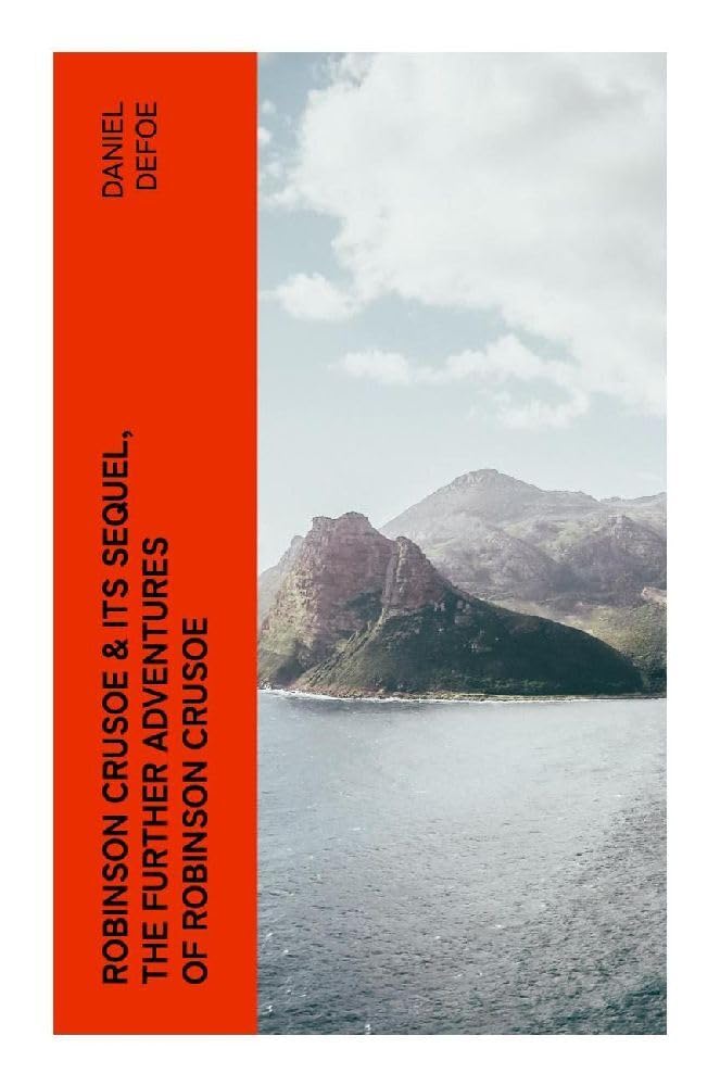 ROBINSON CRUSOE & Its Sequel, The Further Adventures of Robinson Crusoe Classics