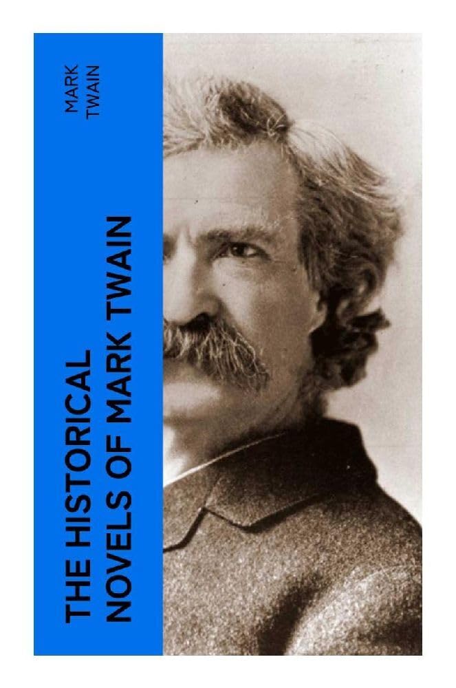 The Historical Novels of Mark Twain Classics