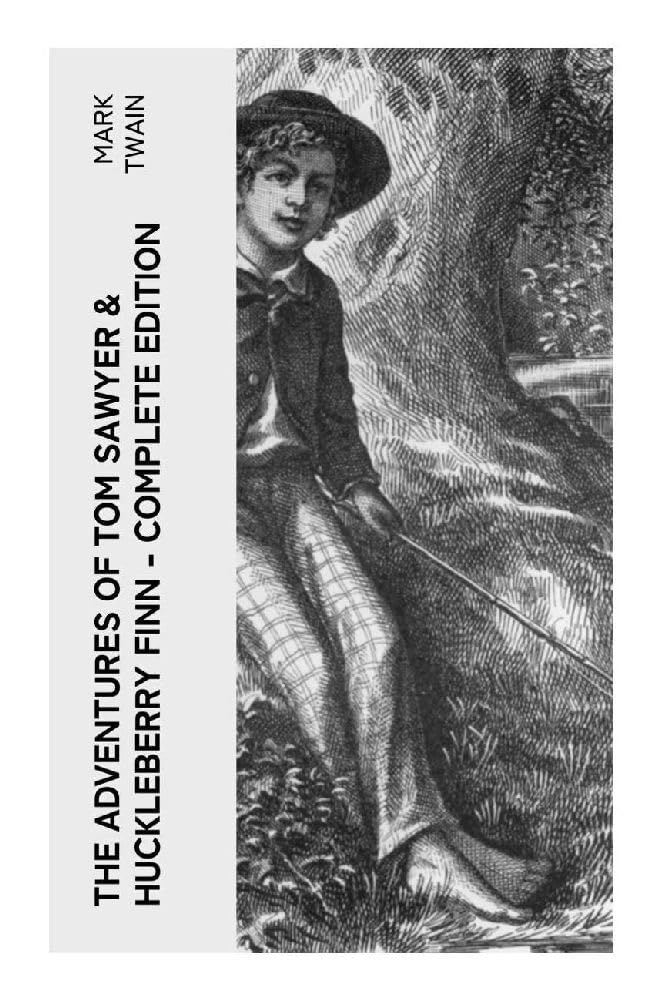 The Adventures of Tom Sawyer & Huckleberry Finn - Complete Edition Classics