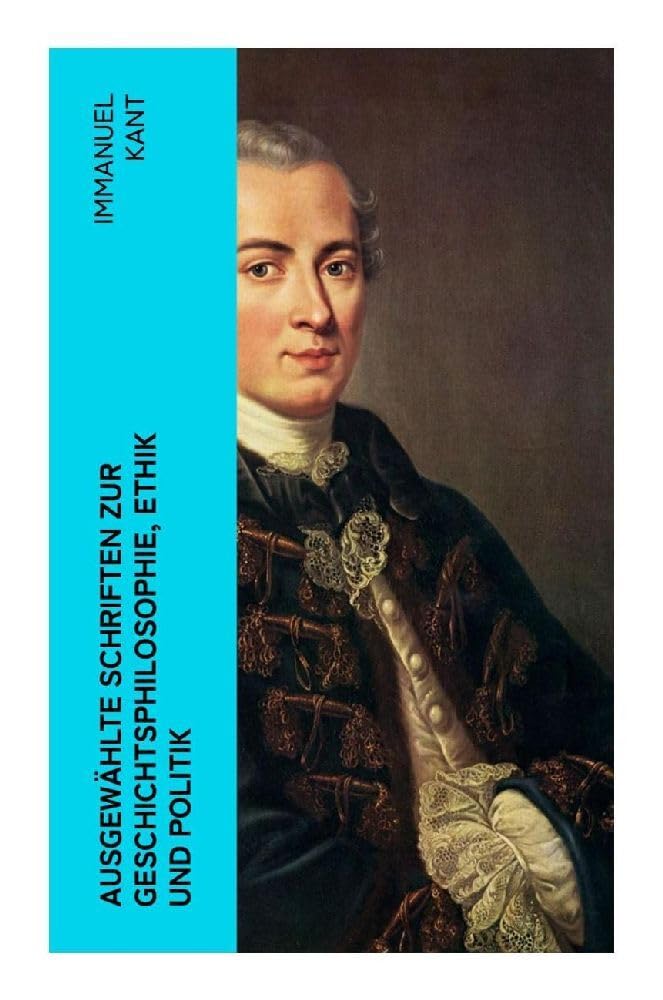 Ausgewählte Schriften zur Geschichtsphilosophie, Ethik und Politik Philosophy