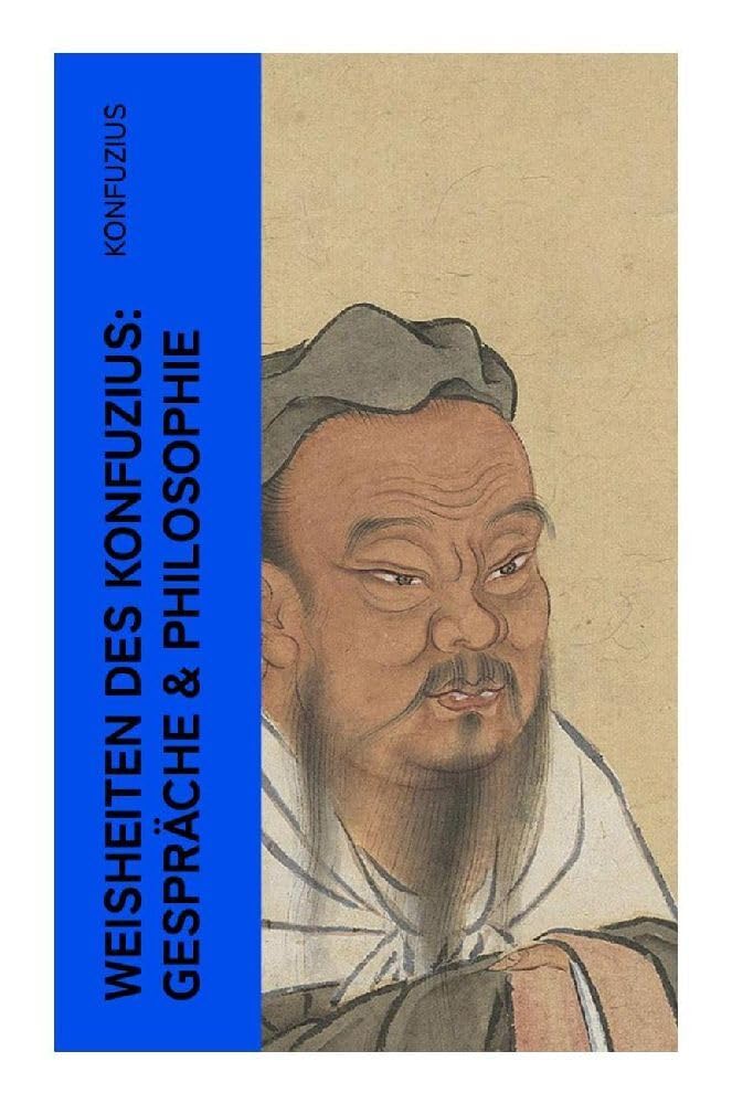 Weisheiten des Konfuzius: Gespräche & Philosophie Philosophy