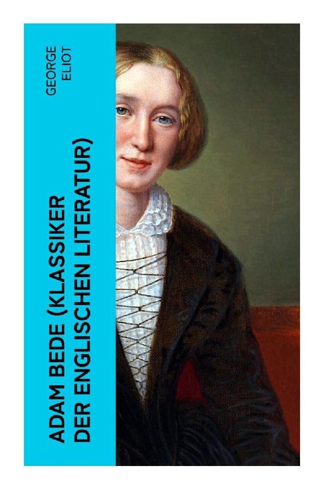 Adam Bede (Klassiker der englischen Literatur) Classics