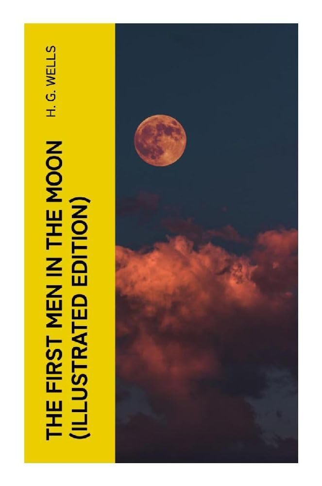 The First Men in the Moon (Illustrated Edition) Contemporary literature