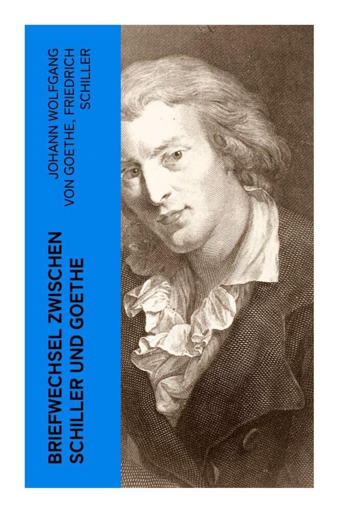 Briefwechsel zwischen Schiller und Goethe Art & Literature