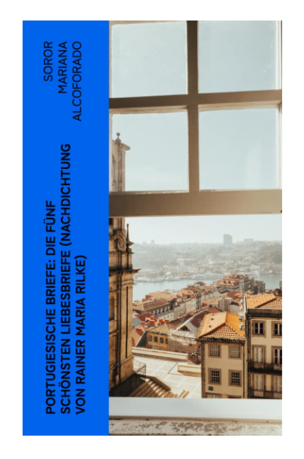 Portugiesische Briefe: die fünf schönsten Liebesbriefe (Nachdichtung von Rainer Maria Rilke) Contemporary literature