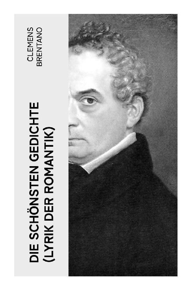 Die schönsten Gedichte (Lyrik der Romantik) Poetry