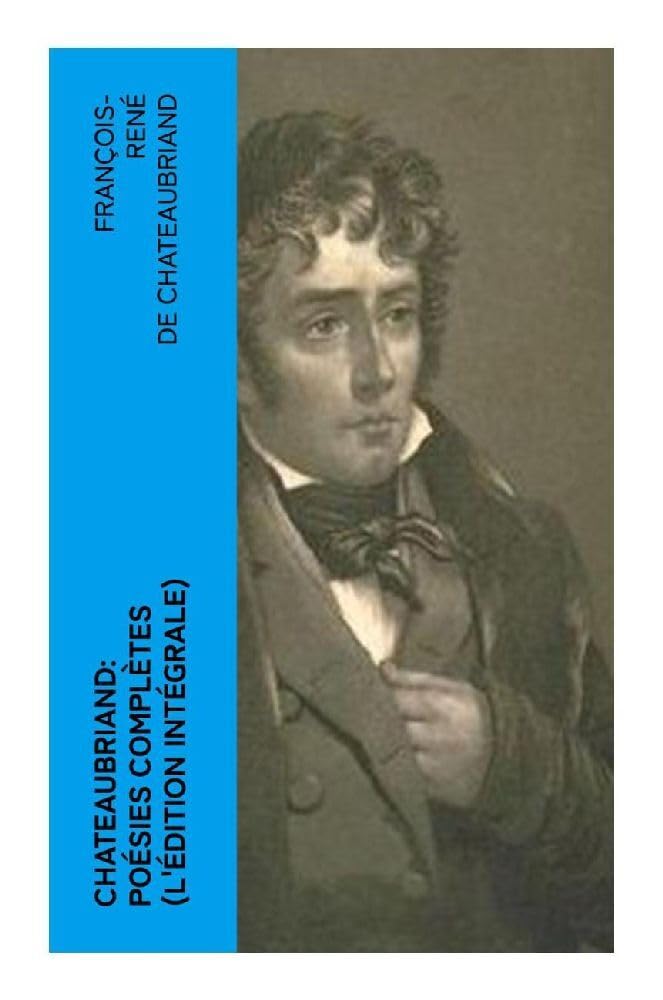 Chateaubriand: Poésies complètes (L'édition intégrale) Poetry