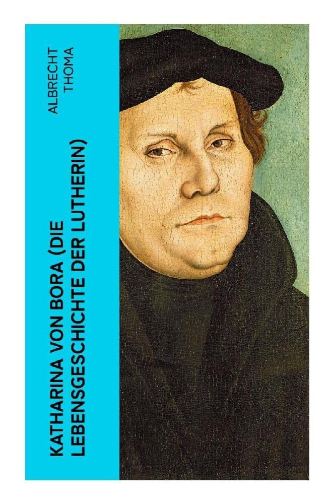 Katharina von Bora (Die Lebensgeschichte der Lutherin) Politics & Society